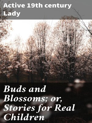 cover image of Buds and Blossoms; or, Stories for Real Children